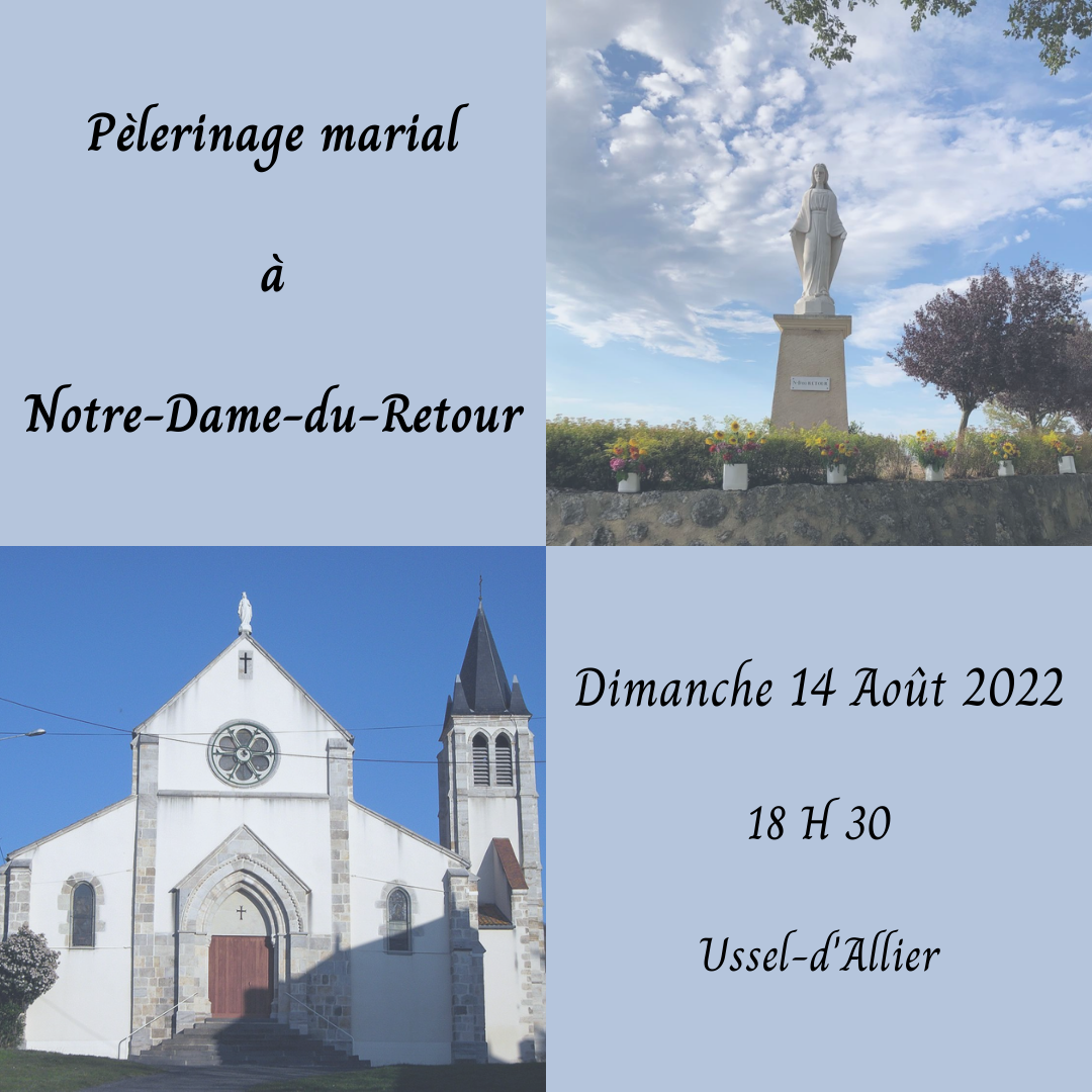 PELERINAGE MARIAL A NOTRE-DAME-DU-RETOUR - USSEL-D'ALLIER - DIMANCHE 14 AOUT 2022