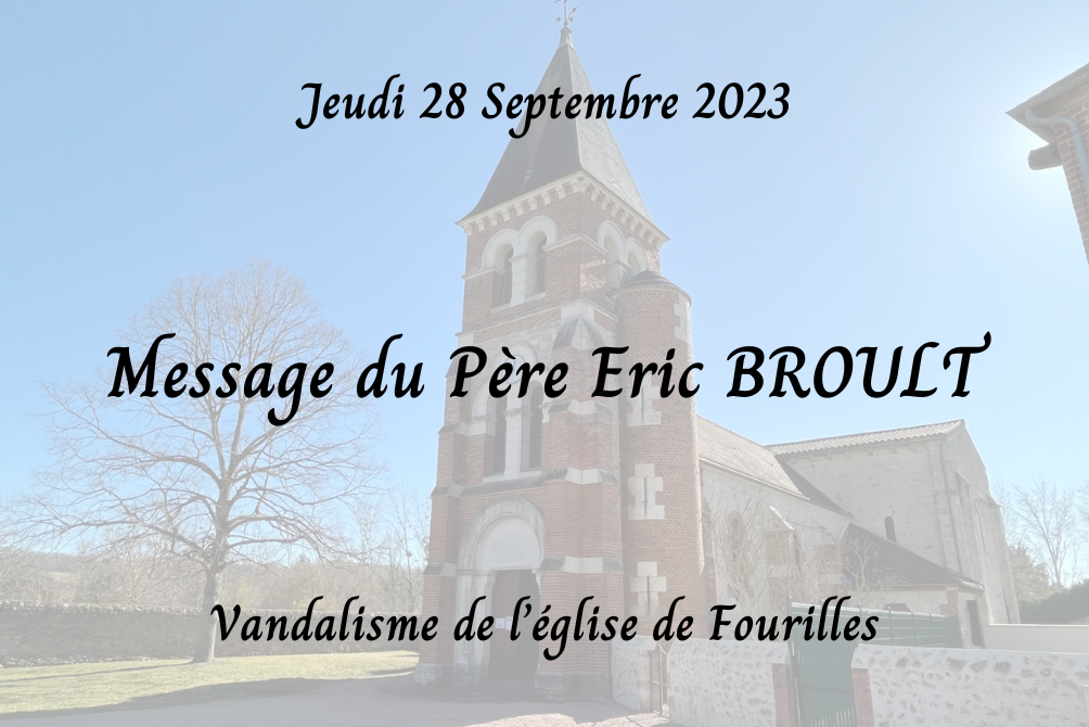 MESSAGE DU PERE BROULT - VANDALISME EGLISE DE FOURILLES