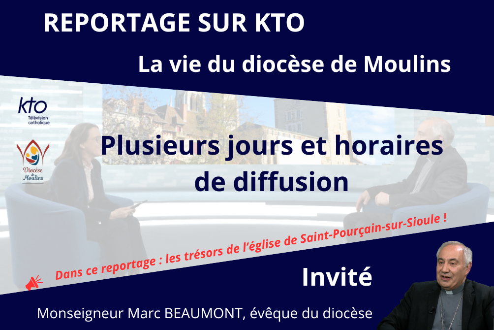 REPORTAGE KTO - LA VIE DU DIOCÈSE DE MOULINS