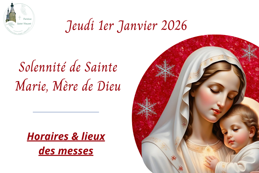 MESSES - SOLENNITÉ DE SAINTE MARIE, MÈRE DE DIEU - 1er JANVIER 2026