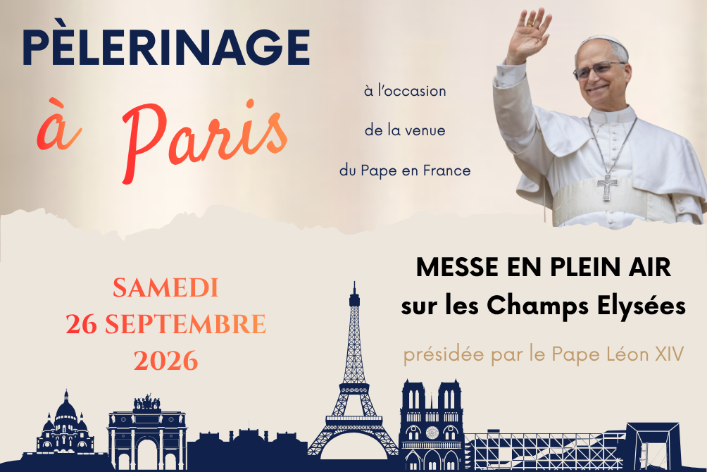 PÈLERIANGE A PARIS AVEC LE PAPE LÉON XIV - SAMEDI 26 SEPTEMBRE 2026
