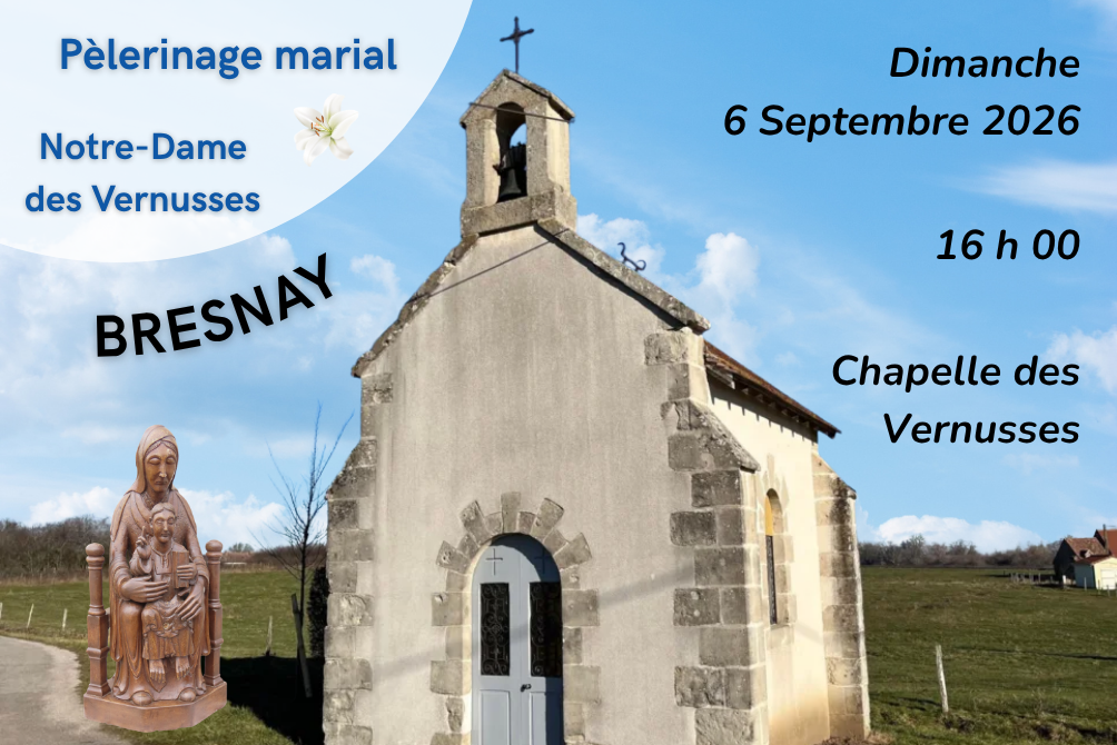 PÈLERIANGE MARIAL à NOTRE-DAME DES VERNUSSES - DIMANCHE 6 SEPTEMBRE 2026 - CHAPELLE DES VERNUSSES à BRESNAY